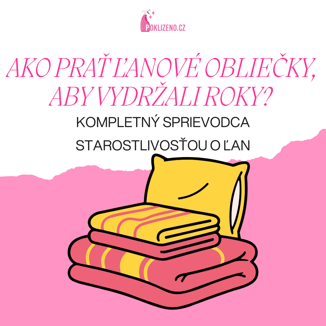 Ako prať ľanové obliečky, aby vydržali roky? Kompletný sprievodca starostlivosťou o ľan